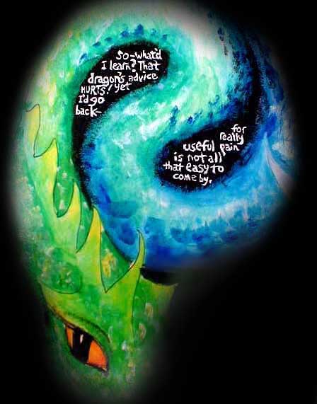 Dream-painting:  A coiled dragon forms a yinyang, with a motto: Dragon's advice hurts, but really useful pain is not easy to come by.