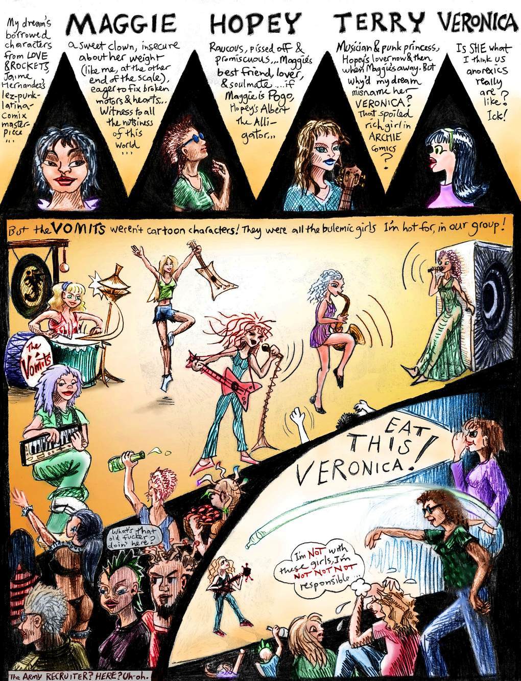 Comic of a dream by Chris Wayan about anorexia. Veronica's band is called the Vomits, and they're all bulemic.