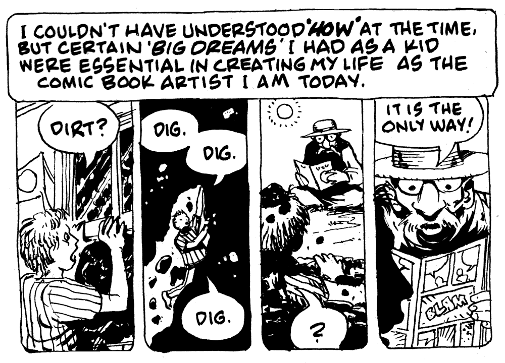 My bedroom window is choked with dirt. I dig up to the surface to find a man reading comics who says 'It is the only way'; dream-comic by Rick Veitch.