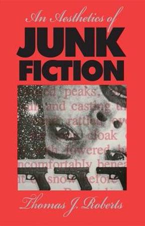 Cover of 'The Aesthetics of Junk Fiction' by Thomas Roberts.
