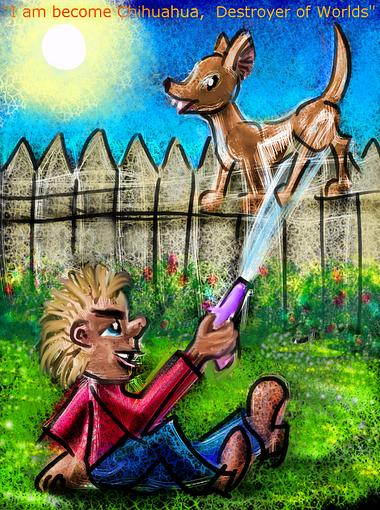 Boy shoots chihuahua on fence with squirtgun. Words: 'I am become Chihuahua, Destroyer of Worlds.' Dream sketch by Wayan. Click to enlarge.